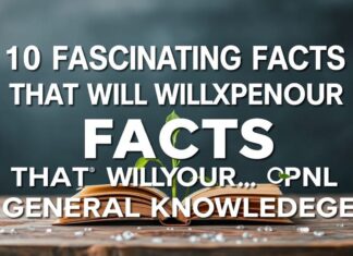 10 Fascinating Facts That Will Expand Your General Knowledge 10 Fascinating Facts That Will Expand Your General Knowledge